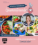 Fester Einband Herrlich einfach  himmlisch lecker | Steffis Foodblog "Gaumenfreundin" von Steffi Sinzenich