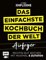Fester Einband Simplissime - Das einfachste Kochbuch der Welt: Airfryer von Jean-Francois Mallet