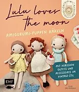 Fester Einband Lulu loves the moon  Amigurumi-Lieblingspuppen häkeln mit @lululovesthemoon von Elisa Ems-Domenig
