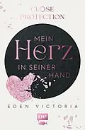 E-Book (epub) Close Protection  Mein Herz in seiner Hand von Eden Victoria