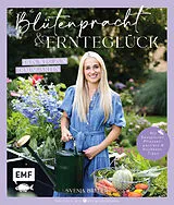 Fester Einband Blütenpracht und Ernteglück  Dein Weg zum Traumgarten von Svenja Breuer