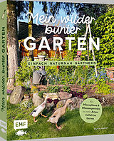Fester Einband Mein wilder, bunter Garten  Einfach naturnah gärtnern von Silvia Hardt