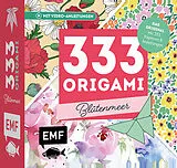 Kartonierter Einband 333 Origami  Blütenmeer  Florales Faltvergnügen für Blumen-Fans von 
