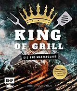 Fester Einband King of Grill  Die BBQ-Masterclass von Arne Schunck