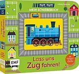 Fester Einband Tut, Tut! Mein Schiebebuch: Lass uns Zug fahren! von