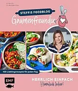 E-Book (epub) Herrlich einfach  himmlisch lecker | Steffis Foodblog "Gaumenfreundin" von Steffi Sinzenich