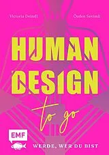 E-Book (epub) Human Design To Go  Werde, wer du bist von Özden Sevimli, Victoria Deindl