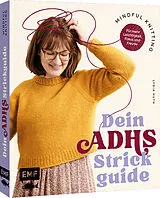 Fester Einband Mindful Knitting  Dein ADHS-Strickguide von Lydia Huth