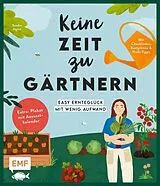 Fester Einband Keine Zeit zu gärtnern  Easy Ernteglück mit wenig Aufwand von Sandra Jägers