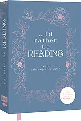 Fester Einband I'd rather be reading ...  Mein Jahresplaner 2027: Für alle #booklover von 