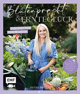 E-Book (epub) Blütenpracht und Ernteglück  Dein Weg zum Traumgarten von Svenja Breuer
