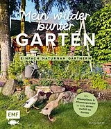 E-Book (epub) Mein wilder, bunter Garten Einfach naturnah gärtnern von Silvia Hardt