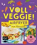 E-Book (epub) Voll veggie! Airfryer für Teenager von Agnes Prus