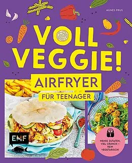 E-Book (epub) Voll veggie! Airfryer für Teenager von Agnes Prus