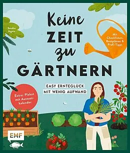 E-Book (epub) Keine Zeit zu gärtnern Easy Ernteglück mit wenig Aufwand von Sandra Jägers