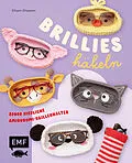 E-Book (epub) Brillies häkeln: Niedliche Amigurumi-Brillenhalter | Für Lese- und Sonnenbrillen von Elham Ghasemi