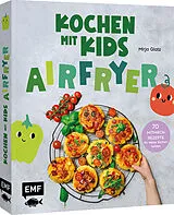 Fester Einband Kochen mit Kids  Airfryer von Mirja Glatz
