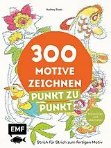 Kartonierter Einband 300 Motive zeichnen  Punkt zu Punkt von Audrey Bussi