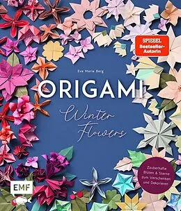 E-Book (epub) Origami-Winter-Flowers  Wunderschöne Blüten & Sterne zum Dekorieren & Verschenken von Eva Maria Berg