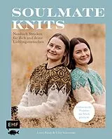 E-Book (epub) Soulmate Knits: Nordisch Stricken für dich und deine Lieblingsmenschen von Liisa Saarenmaa, Laura Pajula