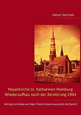 Kartonierter Einband Hauptkirche St. Katharinen Hamburg - Wiederaufbau nach der Zerstörung 1943 von Heiner Steinfath