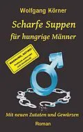 E-Book (epub) Scharfe Suppen für hungrige Männer von Wolfgang Körner