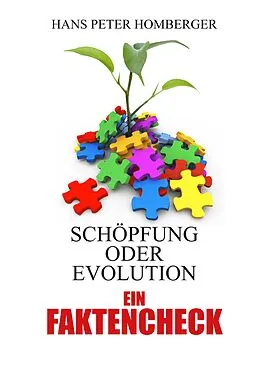 E-Book (epub) Schöpfung oder Evolution- ein Faktencheck von Hans Peter Homberger