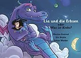 E-Book (epub) Lia und die Erbsen oder Was ist Krebs? - Version "Vater hat Krebs" von Urs Richle, Monica Axelrad