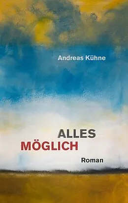 E-Book (epub) Alles möglich von Andreas Kühne
