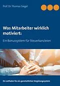 E-Book (epub) Was Mitarbeiter wirklich motiviert: von Thomas Siegel