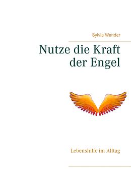 E-Book (epub) Nutze die Kraft der Engel von Sylvia Wander