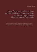 E-Book (epub) Neue Organisationsformen von Arbeit mit Fokus auf hierarchiefreie und hierarchiereduzierte Unternehmen in Österreich von Christian Hauser