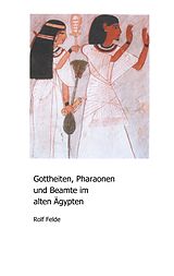 E-Book (pdf) Gottheiten, Pharaonen und Beamte im alten Ägypten von Rolf Felde