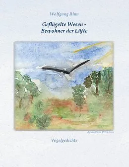 E-Book (epub) Geflügelte Wesen - Bewohner der Lüfte von Wolfgang Rinn