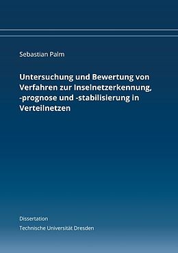 Kartonierter Einband Untersuchung und Bewertung von Verfahren zur Inselnetzerkennung, -prognose und -stabilisierung in Verteilnetzen von Sebastian Palm