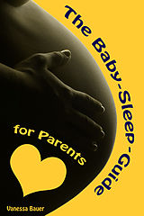 E-Book (epub) The Baby-Sleep-Guide for Parents von Vanessa Bauer
