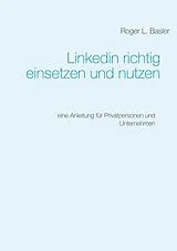 Kartonierter Einband (Kt) Linkedin richtig einsetzen und nutzen von Roger Basler