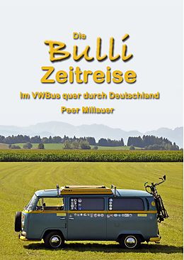 E-Book (epub) Die Bulli Zeitreise von Peer Millauer