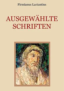 E-Book (epub) Ausgewählte Schriften von Firmianus Lactantius