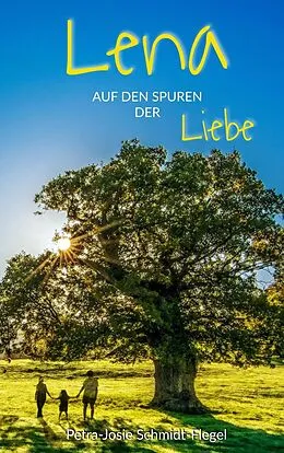 E-Book (epub) Lena auf den Spuren der Liebe von Petra-Josephine Schmidt-Flegel