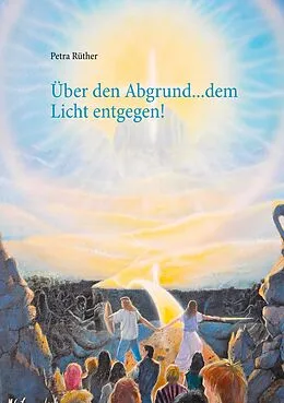 E-Book (epub) Über den Abgrund ... dem Licht entgegen! von Petra Rüther