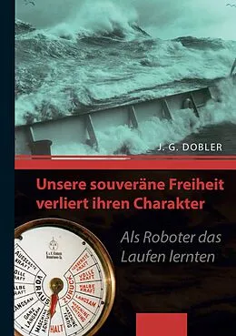 E-Book (epub) Unsere souveräne Freiheit verliert ihren Charakter von Josef G. Dobler