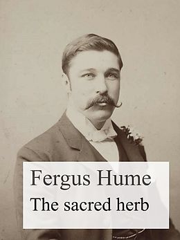 E-Book (epub) The Sacred Herb von Fergus Hume