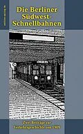 E-Book (epub) Die Berliner Südwest-Schnellbahnen von Gustav Kemmann