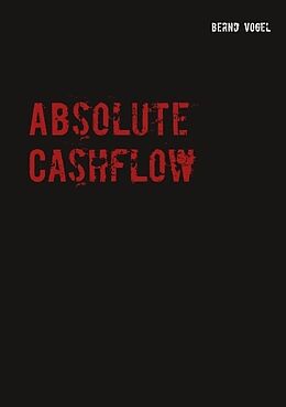 Kartonierter Einband Absolute Cashflow von Bernd Vogel