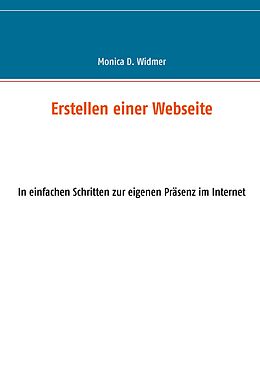 Kartonierter Einband Erstellen einer Webseite von Monica D. Widmer