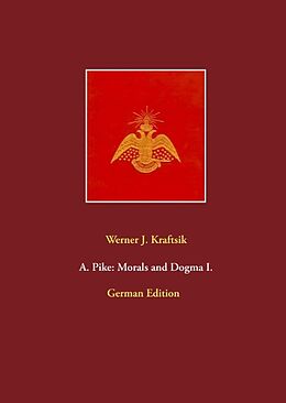 Fester Einband A. Pike: Morals and Dogma I. von Werner J. Kraftsik