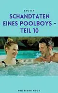 E-Book (epub) Schandtaten eines Poolboys - Teil 10 von Simon Wood