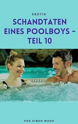 E-Book (epub) Schandtaten eines Poolboys - Teil 10 von Simon Wood