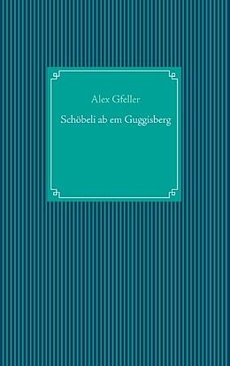 Kartonierter Einband Schöbeli ab em Guggisberg von Alex Gfeller